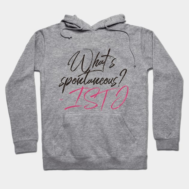 ISTJ What's Spontaneous? Hoodie by coloringiship